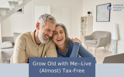 Grow Old with Me–Live (Almost) Tax-Free