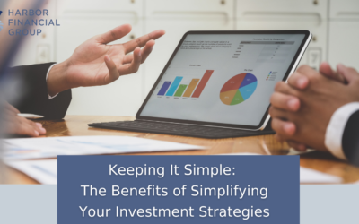 Keeping It Simple: The Benefits of Simplifying Your Investment Strategies