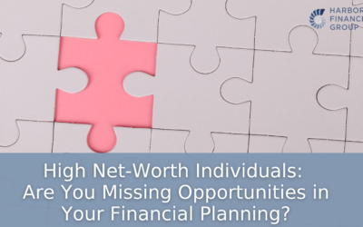 High Net-Worth Individuals: Are You Missing Opportunities in Your Financial Planning?